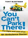 You Can't Park There! (eBook): The Highs and Lows of an Air Ambulance Doctor